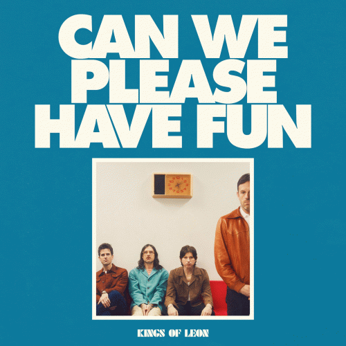 Kings of Leon : Can We Please Have Fun